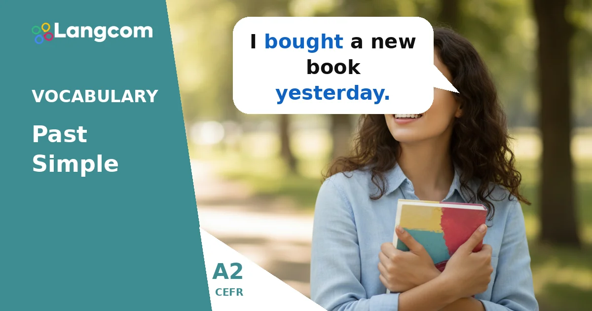 Past Simple Irregular Verbs: Essential A2 Vocabulary Past Simple Irregular Verbs: Essential A2 Vocabulary — A2 English vocabulary lesson by Langcom