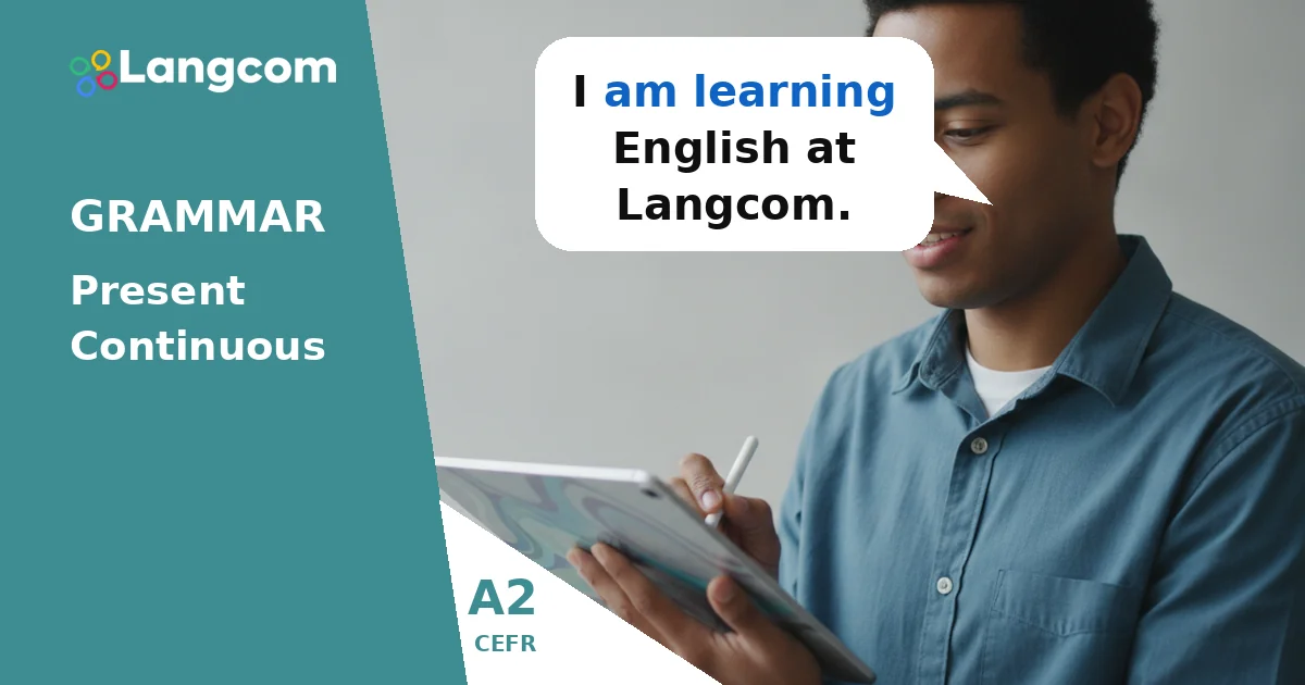Present Continuous: Actions Happening Now (A2 English Grammar) — A2 English grammar lesson by Langcom